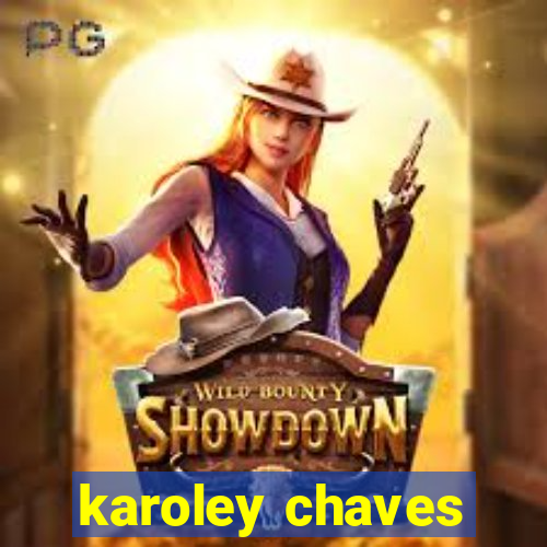 karoley chaves